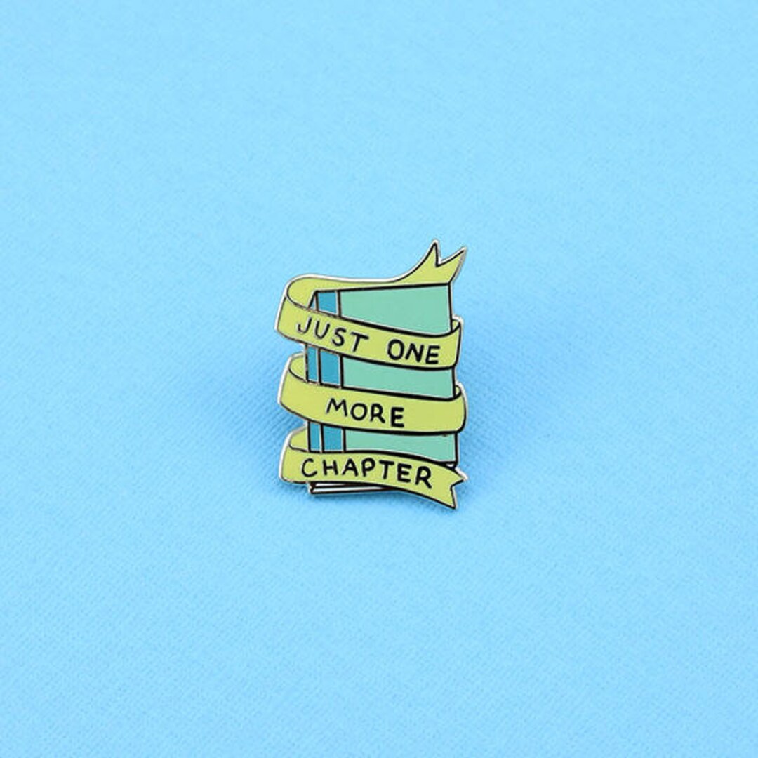 Just One More Chapter Enamel Pin Bibliophile Book Lover Bookish Just One More Chapter Enamel Pin Bibliophile Book Lover Bookish