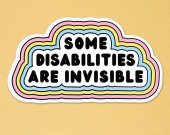 Some Disabilities Are Invisible Vinyl Sticker – Disability Awareness Decal