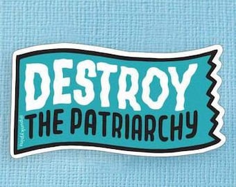 Destroy the Patriarchy Large Vinyl Sticker – Feminist Laptop & Water Bottle Decal
