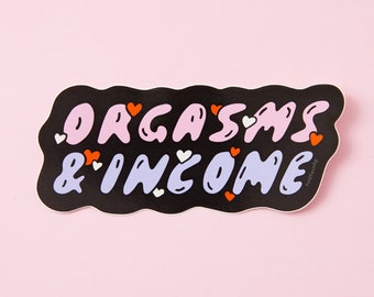 Orgasmer och inkomst vinylklistermärke — Rolig sarkastisk dekal för laptop och vattenflaska