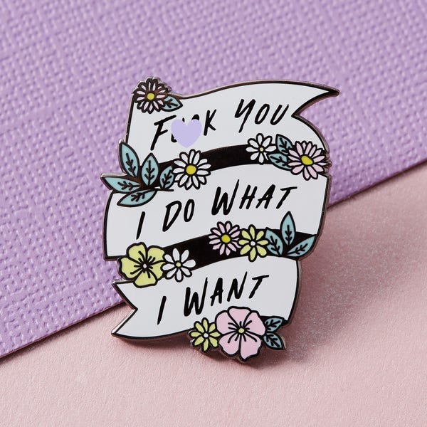 F**k You, I Do What I Want Enamel Pin // Sassy Lapel Pin Badge / Brooch // Feminist Flair
