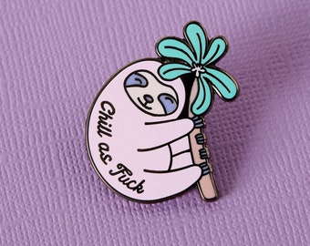 Chill as F*!k Sloth Enamel Pin // Kawaii Pin Badge