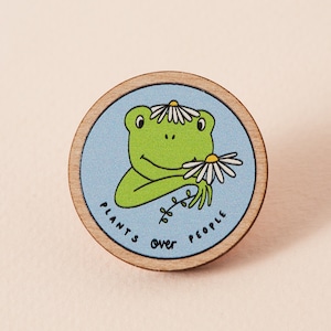 Plants over People Frog Wood Eco Pin// Sustainable Eco Pin Badge, Wooden Pin; cute illustration, wooden pin, Frogs pin, plant pins
