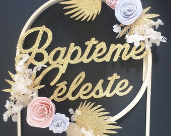 Décoration gateau - cake topper, cercle bois, esprit campagne, fleurs sechées, fleurs papier, Baptême enfant, personnalisé