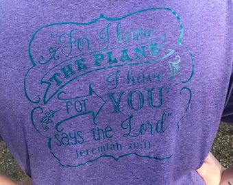 For I know the plans I have for you says the Lord-Jeremiah 29:11 Tee