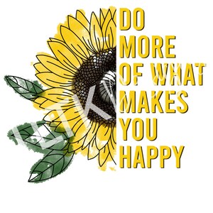 Do More of What Makes You Happy SVG - Sublimation Design - Printable File - Digital Download - Print then Cut - PNG