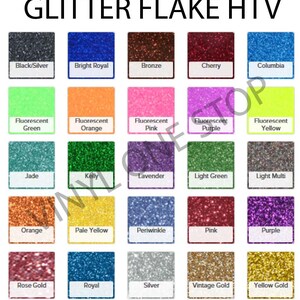 May include: A chart of 25 different colors of glitter flake heat transfer vinyl (HTV). The colors include black, silver, bright royal, bronze, cherry, columbia, fluorescent green, fluorescent orange, fluorescent pink, fluorescent purple, fluorescent yellow, jade, kelly, lavender, light green, light multi, orange, pale yellow, periwinkle, pink, purple, rose gold, royal, silver, vintage gold, and yellow gold.