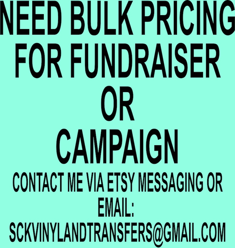 Puede incluir: Un fondo verde turquesa con texto negro que dice "NEED BULK PRICING FOR FUNDRAISER OR CAMPAIGN CONTACT ME VIA ETSY MESSAGING OR EMAIL: SCKVINYLANDTRANSFERS@GMAIL.COM"