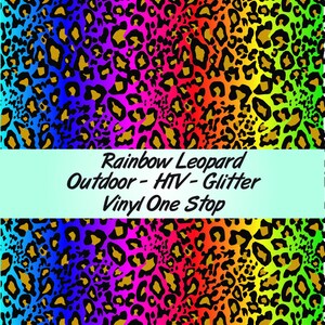 May include: Rainbow leopard print vinyl with a glittery finish. The vinyl is available in a variety of colors, including red, orange, yellow, green, blue, indigo, and violet. The text "Rainbow Leopard Outdoor - HTV - Glitter Vinyl One Stop" is printed on a light blue banner.