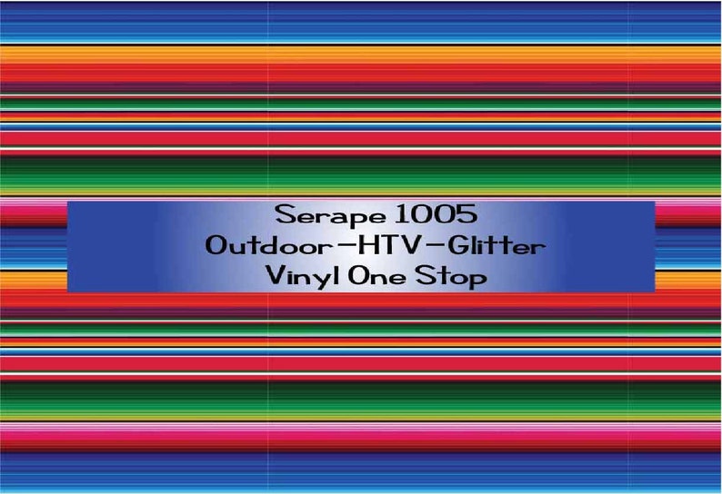 May include: A colorful striped fabric with a serape design. The fabric features horizontal bands of red, orange, yellow, green, blue, and purple. The text "Serape 1005 Outdoor-HTV-Glitter Vinyl One Stop" is displayed on a blue rectangle.