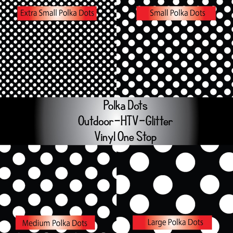 May include: Four black and white polka dot patterns with different sized dots. The patterns are labelled "Extra Small Polka Dots", "Small Polka Dots", "Medium Polka Dots", and "Large Polka Dots". The text "Polka Dots Outdoor-HTV-Glitter Vinyl One Stop" is in the centre of the image.