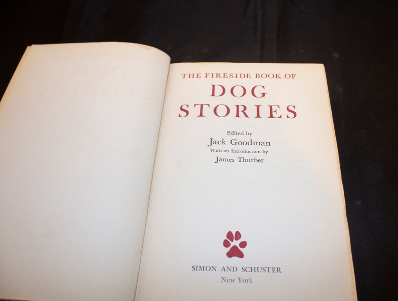 May include: The Fireside Book of Dog Stories, edited by Jack Goodman with an introduction by James Thurber, published by Simon and Schuster, New York.