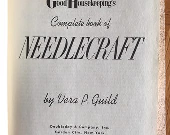 Good Housekeeping's Complete Book of Needlecraft Vera P. Guild 1959