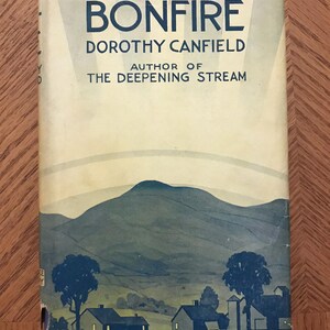 Bonfire by Dorothy Canfield - First edition, first printing stated