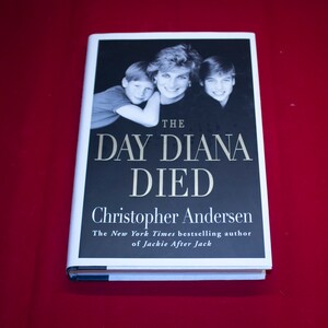 The Day Diana Died By Andersen, Christopher First Edition