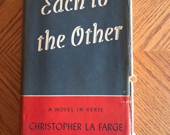 Each to the Other: a novel in verse la Farge, Christopher Published by NY, Coward-McCann, 1939, 1939