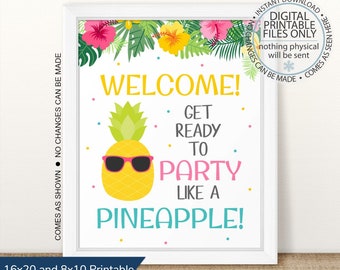 May include: Printable welcome sign featuring a pineapple wearing sunglasses with the text "Welcome! Get ready to party like a pineapple!"  The sign is decorated with tropical leaves and flowers.