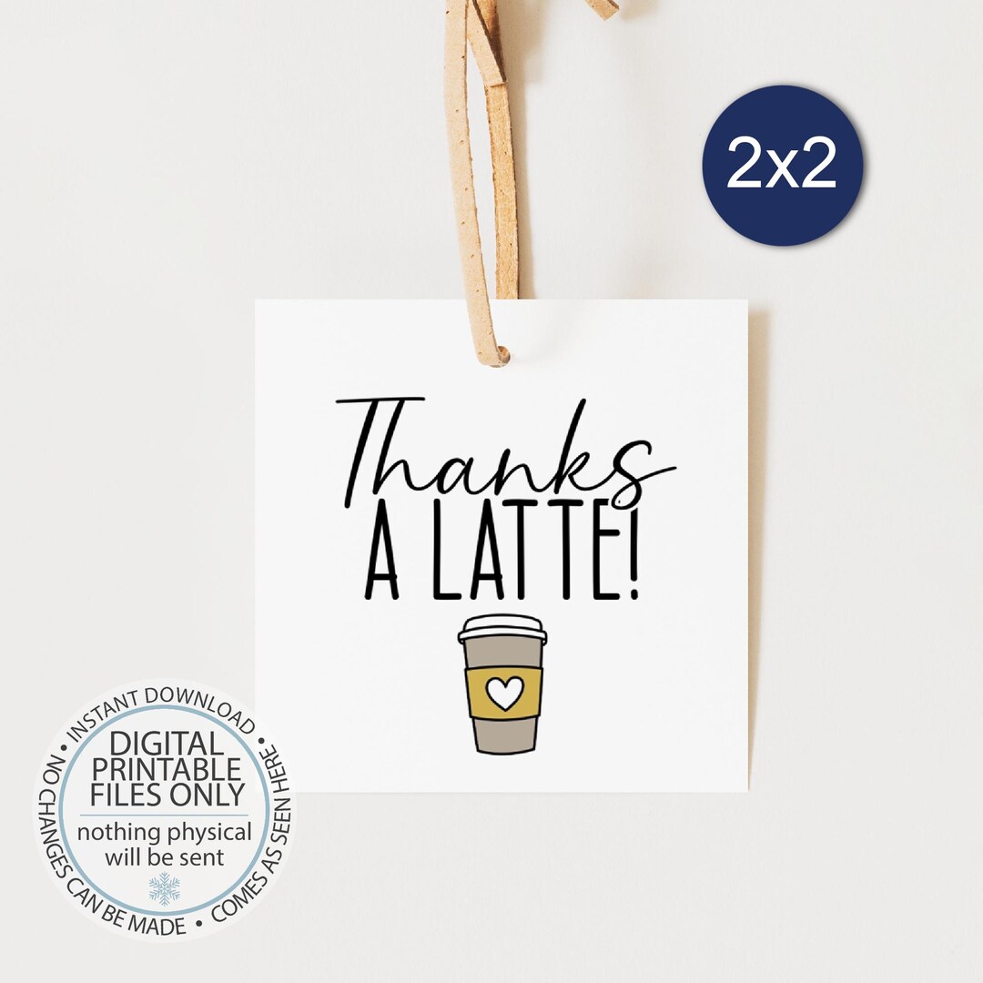 Printable Thanks a Latte Tags, Teacher Gift Tags, Coffee Thank You Tag ...
