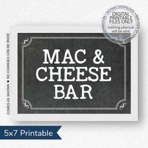 May include: A printable 5x7 inch sign with a chalkboard background and white text that reads "MAC & CHEESE BAR".