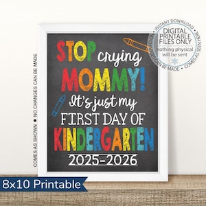 Printable Stop Crying Mom Sign, First Day of Kindergarten, First Day of School Printable, First Day Picture, Chalkboard Sign, school sign