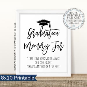 May include: A black and white printable sign that says "Graduation Memory Jar". It has a graduation cap icon and instructions to leave wishes, advice, or a cool quote. The sign is 8x10 inches.