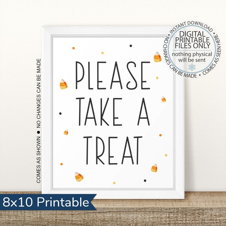 May include: Printable 8x10 inch sign with white background and black text that says "Please Take A Treat". The sign is decorated with small orange and yellow candy corn graphics.