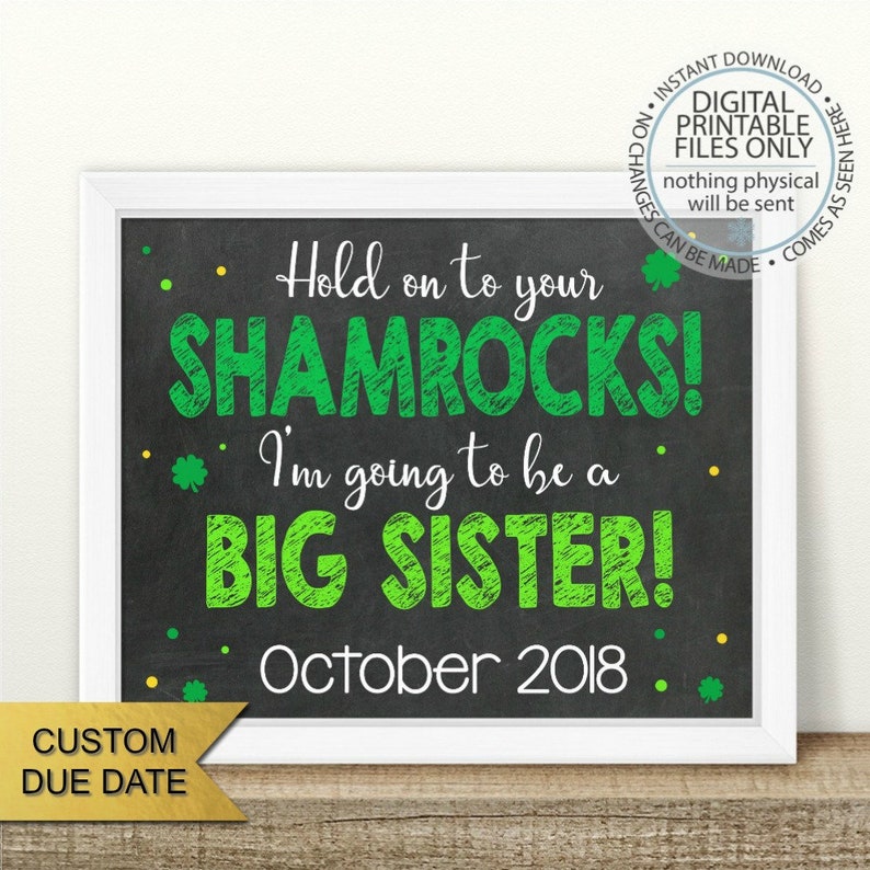 Chalkboard Pregnancy Sign Sister sign PRINTABLE St Patrick/'s Pregnancy Announcement Baby number 2 Hold on to your shamrocks Big Sister
