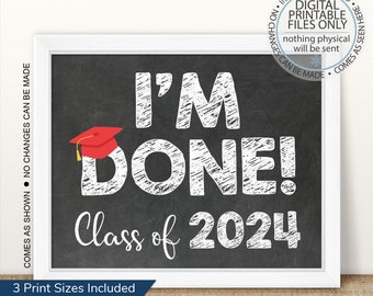 I'm Done Graduation Sign, Printable Graduation Sign, Class of 2024 sign, Senior Photo Prop, High School Graduation, Last Day of Senior Year