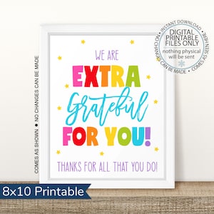 Printable Thank You for All You Do, Extra Grateful For You, Appreciation Week, Teachers Nurses PTO Staff Employee Volunteers Appreciation