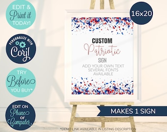 May include: A printable 16x20 inch sign with a red, white, and blue confetti background. The sign says "Custom Patriotic Sign" and "Add your own text, several fonts available".