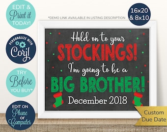 May include: A chalkboard style Christmas announcement with red and green text that reads "Hold on to your STOCKINGS! I'm going to be a BIG BROTHER!" with a custom due date of December 2018.