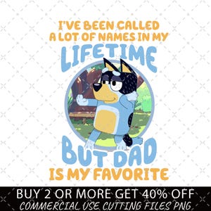 W życiu nazywano mnie wieloma imionami, ale tata jest moim ulubionym PNG, Bluey Dad PNG, Bluey Family Png, Bluey Cartoon Fathers Day Gifts
