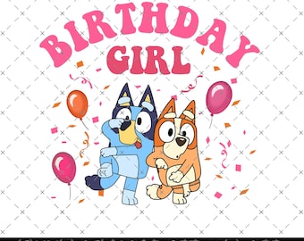 Bluey Birthday Girl Png, Blue Dog Png, Birthday Cartoon Png Bundle, Birthday Magical Sublimation, Bluey PNG, My Birthday Png, Birthday Party