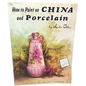 How to Paint on China and Porcelain by Lola Ades, Walter T Foster Art Book, Vintage Painting Instruction Book, Vintage How to Paint Book