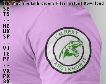 Machine Embroidery Files I'm Rexy Funny Sarcastic Adult Applique Patch Files I Know It Dinosaur T-Rex Dino Design Pattern Instant Download