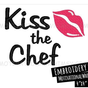 May include: Embroidery file design for a kitchen towel or apron that says "Kiss the Chef" with a red lip graphic. The design is available in 4x4 and 7x5 inch sizes.
