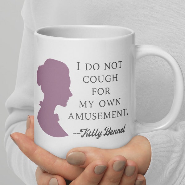 Pride and Prejudice Mug, Jane Austen Mug, Kitty Bennet Quote, Get Well Soon Gift, Mug for Sick Friend, Care Package Mug, Literary Gift