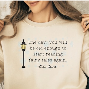 CS Lewis Quote Shirt, Start Reading Fairy Tales Again, Chronicles of Narnia Sweatshirt, Aslan, Lion Witch Wardrobe, C.S. Lewis Sweatshirt