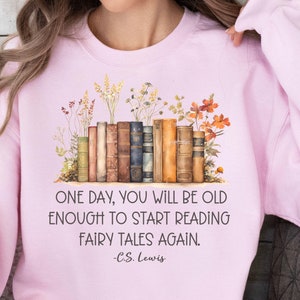 CS Lewis Quote Shirt, Start Reading Fairy Tales Again, Chronicles of Narnia Sweatshirt, Aslan Lion Witch Wardrobe, C.S. Lewis Sweatshirt 91W