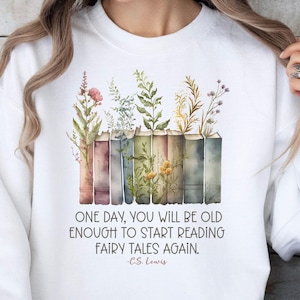 CS Lewis Quote Shirt, Start Reading Fairy Tales Again, Chronicles of Narnia Sweatshirt, Aslan Lion Witch Wardrobe, C.S. Lewis Sweatshirt 90W