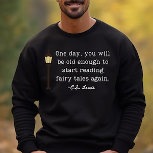 C.S. Lewis Quote Shirt, Start Reading Fairy Tales Again, Chronicles of Narnia Sweatshirt, Aslan, Lion Witch Wardrobe, CS Lewis DK Sweatshirt