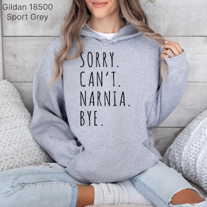 CS Lewis Shirt, Sorry Can&#39;t Narnia Hoodie, Chronicles of Narnia Gift, Aslan Sweatshirt, Lion Witch Wardrobe Gift, Christian Fiction Shirt