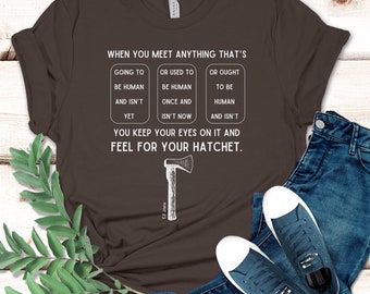 Feel for your hatchet, CS Lewis Quote Shirt, Chronicles of Narnia Shirt, Lion Witch Wardrobe Aslan Mr. Beaver Shirt, Zombie Apocalypse, S44L