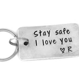 Stay Safe I Love You Personalized Keychain, Hand Stamped with Heart and Initial