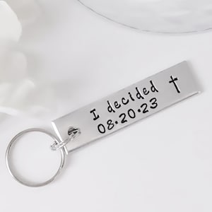 I Decided Keychain,  Adult Baptism Gift, Teen Baptized, Custom Date Stamped Christian Keyring with Cross