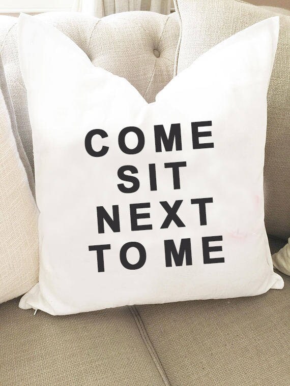 Come Sit Next To Me Pillow Cover Living Room Decor Pillow Etsy