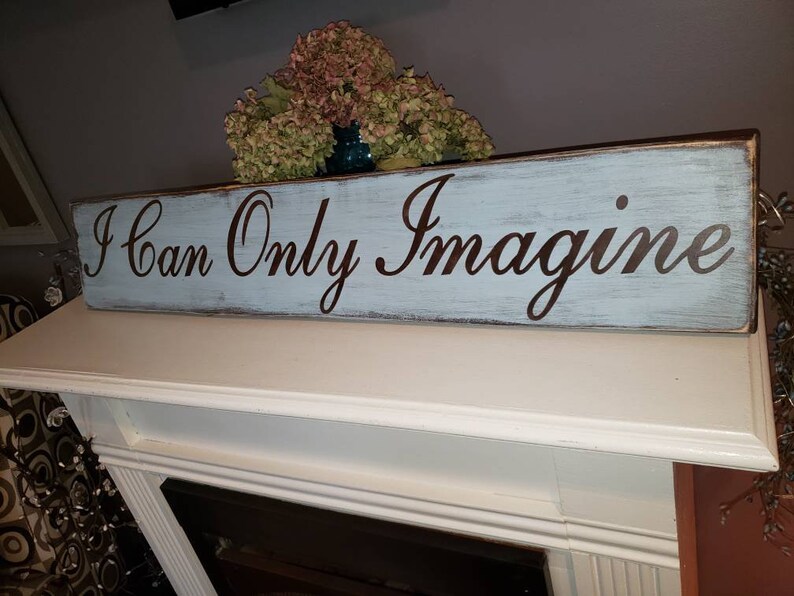 I Can Only Imagine Sign Wall Hanging Distressed Sign Religious Etsy