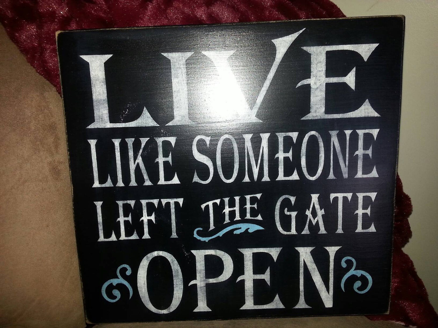 Live Like Someone Opened the Gate Die Cut Sign 20