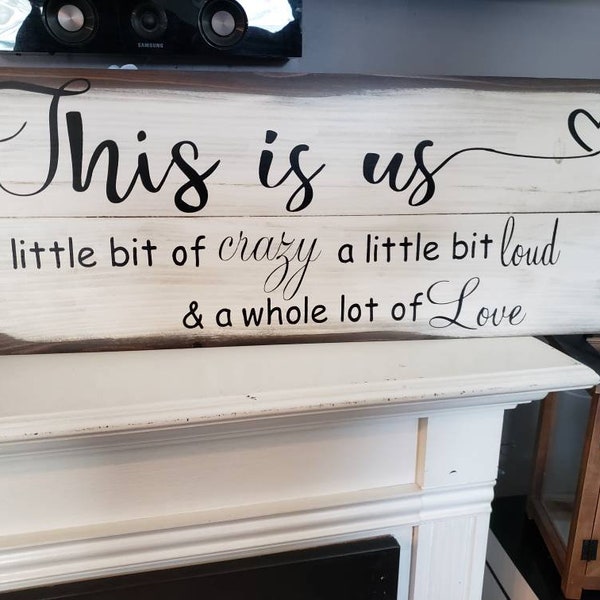 This is Us a little bit of crazy a little bit loud & whole lot of Love Distressed Rustic Wood Wall Hanging Primitive Sign 28x11 Modern Farm