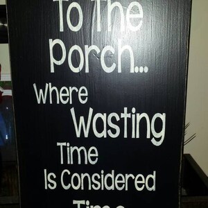 Welcome to the Porch Where  Wasting Time is Considered Time Well Wasted Distressed Wood Sign Porch Patio Deck Decor Rustic Primitive Decor